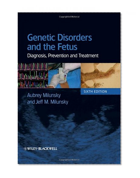 Genetic Disorders and the Fetus: Diagnosis, Prevention and Treatment