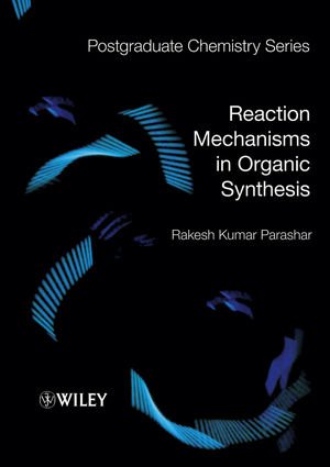 Reaction Mechanisms in Organic Synthesis (Postgraduate Chemistry Series)