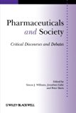 Pharmaceuticals and Society: Critical Discourses and Debates (Sociology of Health and Illness Monographs)