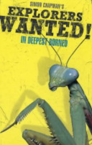 Explorers Wanted!: In Deepest Borneo