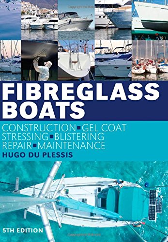 Book Cover Fibreglass Boats: Construction, gel coat, stressing, blistering, repair, maintenance