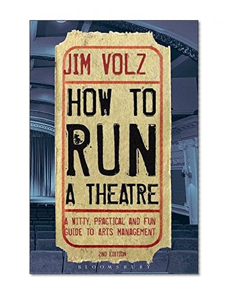 Book Cover How to Run a Theater: Creating, Leading and Managing Professional Theatre