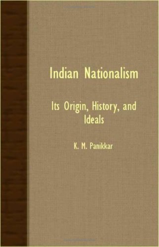 Indian Nationalism - Its Origin, History, And Ideals