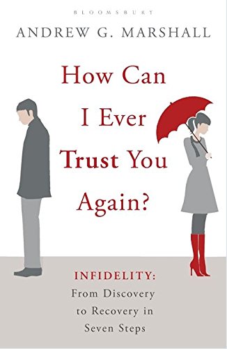 Book Cover How Can I Ever Trust You Again?: Infidelity: From Discovery to Recovery in Seven Steps