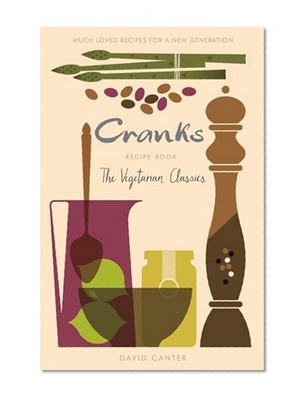 Book Cover Cranks Recipe Book: The Vegetarian Classics