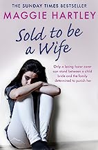 Book Cover Sold To Be A Wife: Only a determined foster carer can stop a terrified girl from becoming a child bride (A Maggie Hartley Foster Carer Story)
