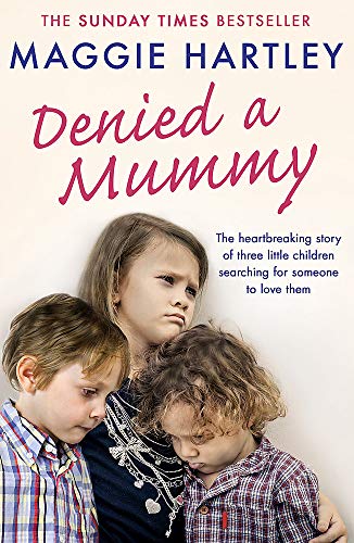 Book Cover Denied a Mummy: The heartbreaking story of three little children searching for someone to love them.