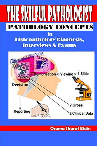 The Skilful Pathologist: Pathology Concepts in Histopathology Diagnosis, Interviews & Exams