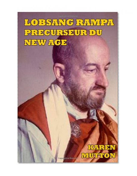 Lobsang Rampa, prÈcurseur du New Age (French Edition)