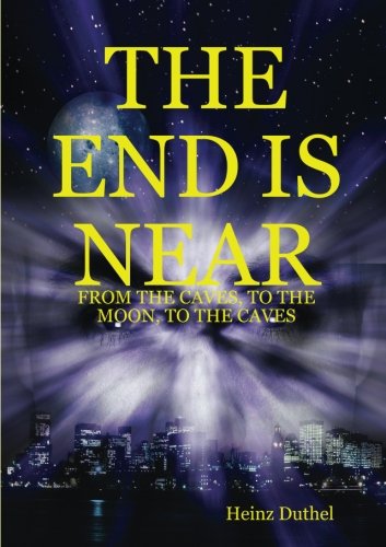 The end is near from. From the caves, to the moon, to the caves