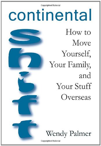 Continental Shift: How to Move Yourself, Your Family, and Your Stuff Overseas