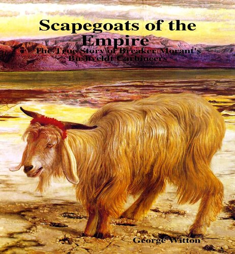 Scapegoats of the Empire: The true story of the Bushveldt Carbineers