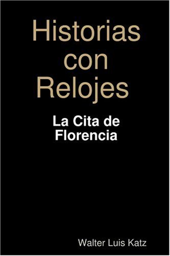 Historias con Relojes - La Cita de Florencia (Spanish Edition)