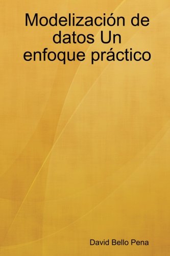 Modelizaci?n de datos Un enfoque pr?ctico (Spanish Edition)