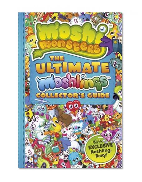 Moshi Monsters: the Ultimate Moshling Collector's Guide