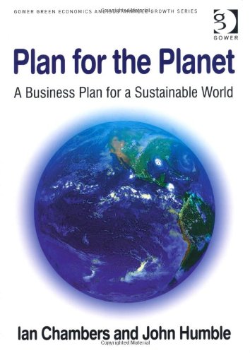 Plan for the Planet: A Business Plan for a Sustainable World (Gower Green Economics and Sustainable Growth)