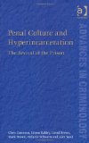 Penal Culture and Hyperincarceration: The Revival of the Prison (Advances in Criminology)