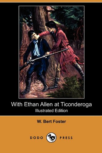 With Ethan Allen at Ticonderoga (Illustrated Edition) (Dodo Press)