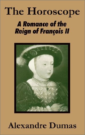 The Horoscope: A Romance of the Reign of FranÃ§ois II