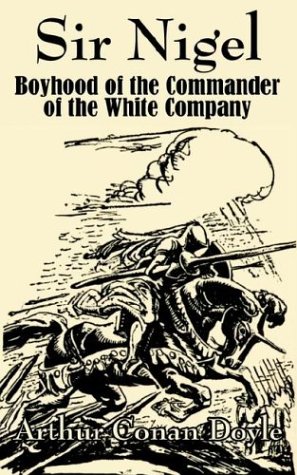 Sir Nigel: Boyhood of the Commander of the White Company