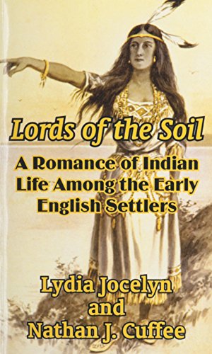 Lords of the Soil: A Romance of Indian Life Among the Early English Settlers