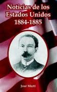 Noticias de los Estados Unidos, 1884-1885 (Spanish Edition)