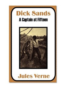 Dick Sands: A Captain at Fifteen