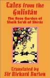 Tales from the Gulist[n: The Rose Garden of Sheik Sa'di of Shir[z