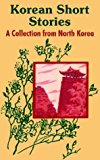 Korean Short Stories: A Collection from North Korea