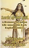 Lords of the Soil: A Romance of Indian Life Among the Early English Settlers