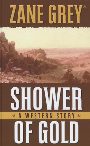 Book Cover Shower of Gold: A Western Story (Thorndike Press Large Print Western)