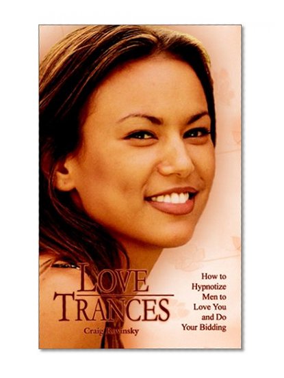 Book Cover LOVE TRANCES: How to Hypnotize Men to Love You and Do Your Bidding