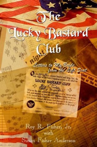 The Lucky Bastard Club: Letters to My Bride from the Left Seat