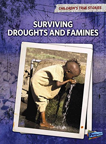 Surviving Droughts and Famines (Children's True Stories: Natural Disasters)