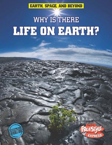 Why Is There Life on Earth? (Raintree Freestyle: Earth, Space, & Beyond)