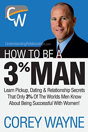 Book Cover How to Be a 3% Man, Winning the Heart of the Woman of Your Dreams