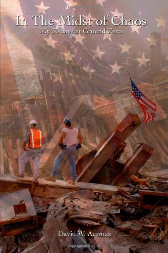 In the Midst of Chaos. My 30 Days at Ground Zero
