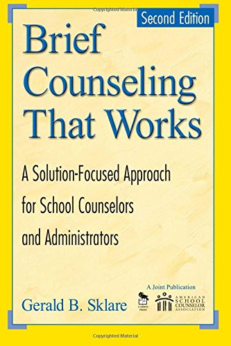 Book Cover Brief Counseling That Works: A Solution-Focused Approach for School Counselors and Administrators, 2nd Edition