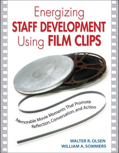 Book Cover Energizing Staff Development Using Film Clips: Memorable Movie Moments That Promote Reflection, Conversation, and Action