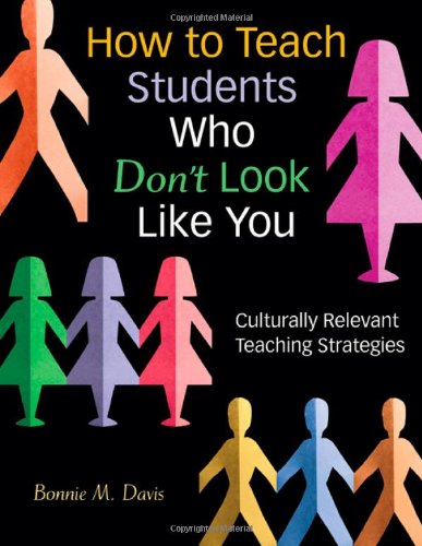 Book Cover How to Teach Students Who Don't Look Like You: Culturally Relevant Teaching Strategies
