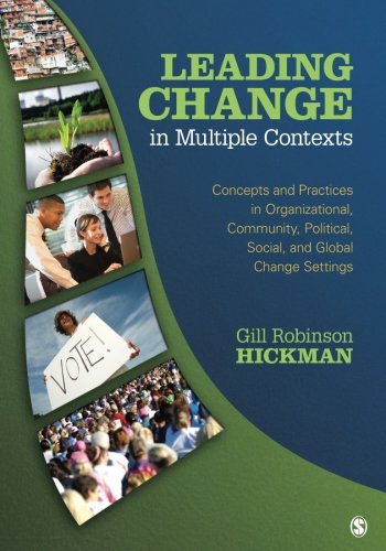 Book Cover Leading Change in Multiple Contexts: Concepts and Practices in Organizational, Community, Political, Social, and Global Change Settings