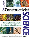 Teaching Constructivist Science, K-8: Nurturing Natural Investigators in the Standards-Based Classroom