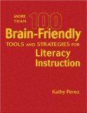More Than 100 Brain-Friendly Tools and Strategies for Literacy Instruction