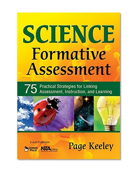 Book Cover Science Formative Assessment: 75 Practical Strategies for Linking Assessment, Instruction, and Learning