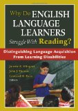 Why Do English Language Learners Struggle With Reading?: Distinguishing Language Acquisition From Learning Disabilities