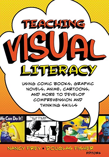Book Cover Teaching Visual Literacy: Using Comic Books, Graphic Novels, Anime, Cartoons, and More to Develop Comprehension and Thinking Skills