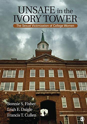 Book Cover Unsafe in the Ivory Tower: The Sexual Victimization of College Women