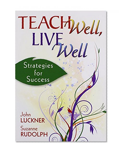 Book Cover Teach Well, Live Well: Strategies for Success