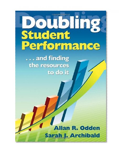Book Cover Doubling Student Performance: . . . And Finding the Resources to Do It