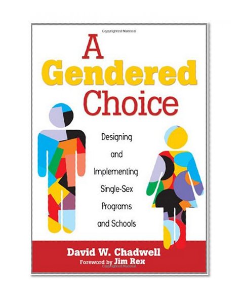 Book Cover A Gendered Choice: Designing and Implementing Single-Sex Programs and Schools